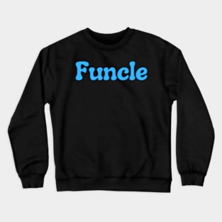 Funcle Crewneck Sweatshirt